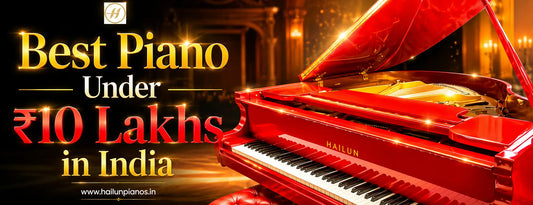 Best Piano Under ₹10 Lakhs in India: A Complete Guide for Buyers
