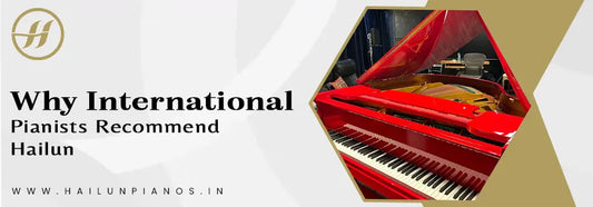 Why International Pianists Recommend Hailun Mezzopiano