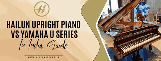 Why Many Indian Families Are Switching from Yamaha U Series to Hailun Upright Pianos Mezzopiano