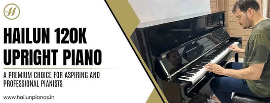 Why We Recommend the Hailun 120K Upright Piano: A Premium Choice for Aspiring and Professional Pianists Mezzopiano